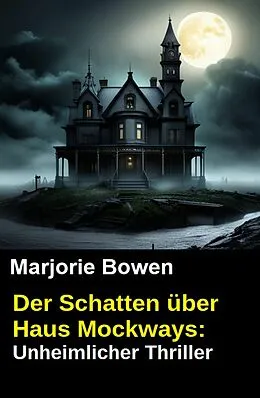 E-Book (epub) Der Schatten über Haus Mockways: Unheimlicher Thriller von Marjorie Bowen