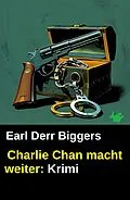 E-Book (epub) Charlie Chan macht weiter: Krimi von Earl Derr Biggers