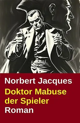E-Book (epub) Doktor Mabuse der Spieler: Roman von Norbert Jacques