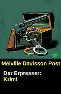 E-Book (epub) Der Erpresser: Krimi von Melville Davisson Post