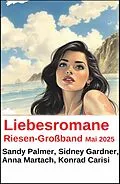 E-Book (epub) Liebesromane Riesen-Großband Mai 2025 von Sidney Gardner