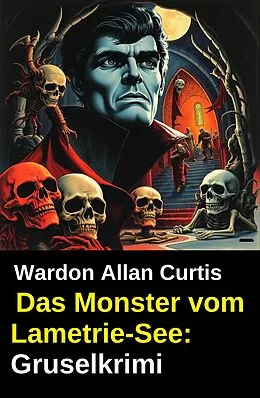 E-Book (epub) Das Monster vom Lametrie-See: Gruselkrimi von Wardon Allan Curtis