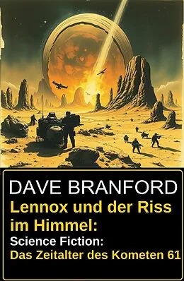 E-Book (epub) Lennox und der Riss im Himmel: Science Fiction: Das Zeitalter des Kometen 61 von Dave Branford