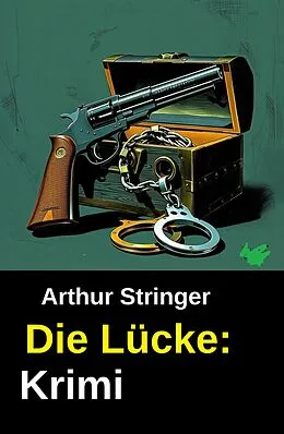 E-Book (epub) Die Lücke: Krimi von Arthur Stringer