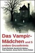 E-Book (epub) Das Vampir-Mädchen und 5 andere Gruselkrimis von Jonas Herlin, Hendrik M. Bekker, Pete Hackett