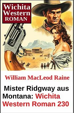 E-Book (epub) Mister Ridgway aus Montana: Wichita Western Roman 230 von William Macleod Raine
