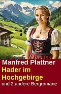 E-Book (epub) Hader im Hochgebirge und 2 andere Bergromane von Manfred Plattner