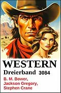 E-Book (epub) Western Dreierband 3084 von B. M. Bower, Stephen Crane, Jackson Gregory