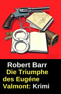 E-Book (epub) Die Triumphe des Eugéne Valmont: Krimi von Robert Barr