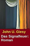 E-Book (epub) Das Signalfeuer: Roman von John U. Giesy