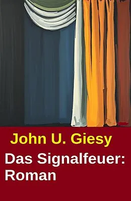 E-Book (epub) Das Signalfeuer: Roman von John U. Giesy