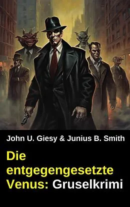 E-Book (epub) Die entgegengesetzte Venus: Gruselkrimi von John U. Giesy, Junius B. Smith