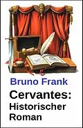 E-Book (epub) Cervantes: Historischer Roman von Bruno Frank