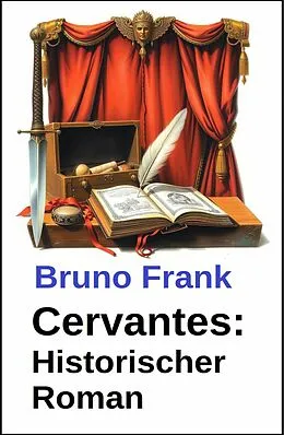E-Book (epub) Cervantes: Historischer Roman von Bruno Frank