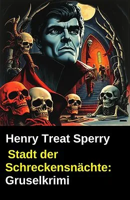 E-Book (epub) Stadt der Schreckensnächte: Gruselkrimi von Henry Treat Sperry