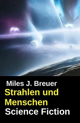 E-Book (epub) Strahlen und Menschen: Science Fiction von Miles J. Breuer