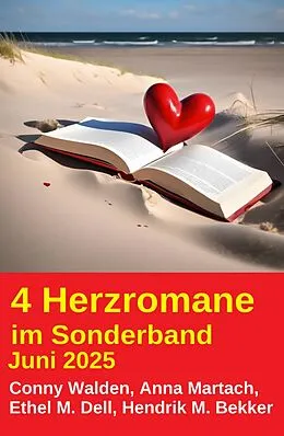 E-Book (epub) 4 Herzromane im Sonderband Juni 2025 von Conny Walden, Anna Martach, Hendrik M. Bekker