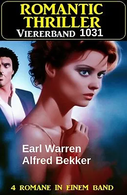 E-Book (epub) Romantic Thriller Viererband 1031 von Alfred Bekker, Earl Warren