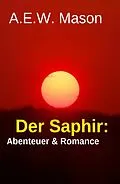 E-Book (epub) Der Saphir: Abenteuer & Romance von A. E. W. Mason