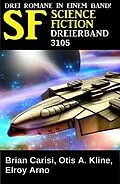 E-Book (epub) Science Fiction Dreierband 3105 von Brian Carisi, Otis A. Kline, Elroy Arno