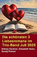 E-Book (epub) Die schönsten 3 Liebesromane im Trio-Band Juli 2025 von Sidney Gardner, Elisabeth Neier, Sandy Palmer