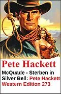 E-Book (epub) McQuade - Sterben in Silver Bell: Pete Hackett Western Edition 273 von Pete Hackett