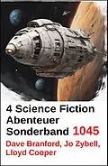 E-Book (epub) 4 Science Fiction Abenteuer Sonderband 1045 von Dave Branford, Jo Zybell, Lloyd Cooper