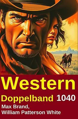 E-Book (epub) Western Doppelband 1040 von Max Brand, William Patterson White