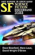 E-Book (epub) Science Fiction Dreierband 3103 von Dave Branford, Mara Laue, David Wright O'Brien