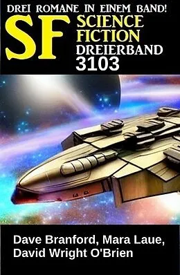 E-Book (epub) Science Fiction Dreierband 3103 von Dave Branford, Mara Laue, David Wright O'Brien