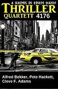E-Book (epub) Thriller Quartett 4176 von Alfred Bekker, Pete Hackett, Cleve F. Adams