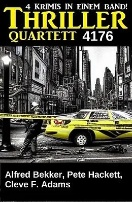 E-Book (epub) Thriller Quartett 4176 von Alfred Bekker, Pete Hackett, Cleve F. Adams