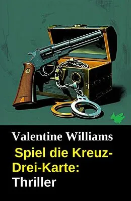 E-Book (epub) Spiel die Kreuz-Drei-Karte: Thriller von Valentine Williams