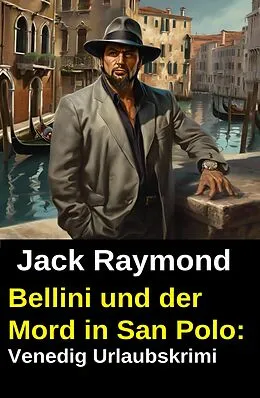 E-Book (epub) Bellini und der Mord in San Polo: Venedig Urlaubskrimi von Jack Raymond