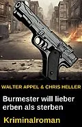 E-Book (epub) Burmester will lieber erben als sterben: Kriminalroman von Walter Appel, Chris Heller