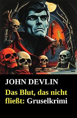 E-Book (epub) Das Blut, das nicht fließt: Gruselkrimi von John Devlin