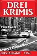 E-Book (epub) Drei Krimis Spezialband 1153 von Alfred Bekker, Pete Hackett