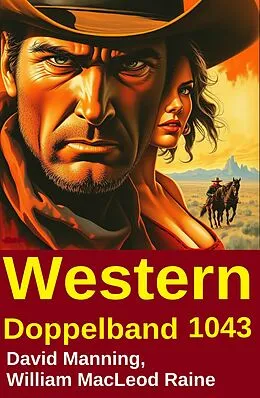 E-Book (epub) Western Doppelband 1043 von David Manning, William Macleod Raine