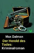 E-Book (epub) Der Herold des Todes: Kriminalroman von Max Dalman