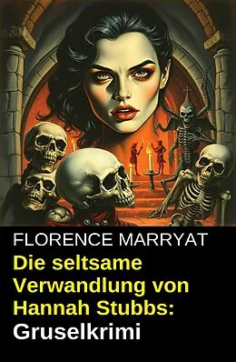 E-Book (epub) Die seltsame Verwandlung von Hannah Stubbs: Gruselkrimi von Florence Marryat