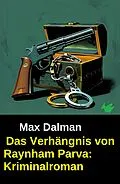 E-Book (epub) Das Verhängnis von Raynham Parva: Kriminalroman von J. J. Connington