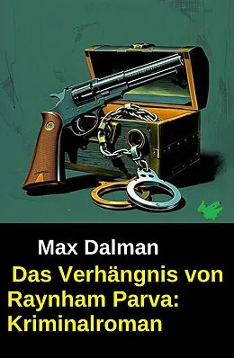 E-Book (epub) Das Verhängnis von Raynham Parva: Kriminalroman von J. J. Connington