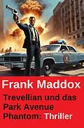 E-Book (epub) Trevellian und das Park Avenue Phantom: Thriller von Frank Maddox
