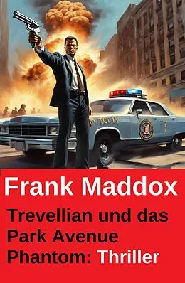 E-Book (epub) Trevellian und das Park Avenue Phantom: Thriller von Frank Maddox