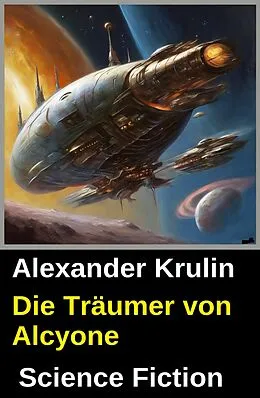 E-Book (epub) Die Träumer von Alcyone von Alexander Krulin