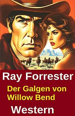E-Book (epub) Der Galgen von Willow Bend: Western von Ray Forrester