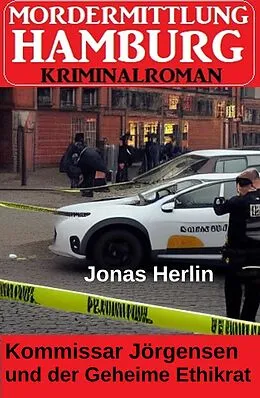 E-Book (epub) Kommissar Jörgensen und der Geheime Ethikrat: Mordermittlung Hamburg Kriminalroman von Jonas Herlin