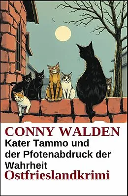 E-Book (epub) Kater Tammo und der Pfotenabdruck der Wahrheit: Ostfrieslandkrimi von Conny Walden