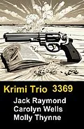 E-Book (epub) Krimi Trio 3369 von Jack Raymond, Carolyn Wells, Molly Thynne