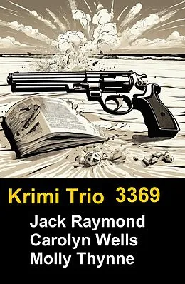 E-Book (epub) Krimi Trio 3369 von Jack Raymond, Carolyn Wells, Molly Thynne